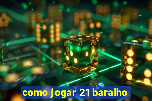 como jogar 21 baralho